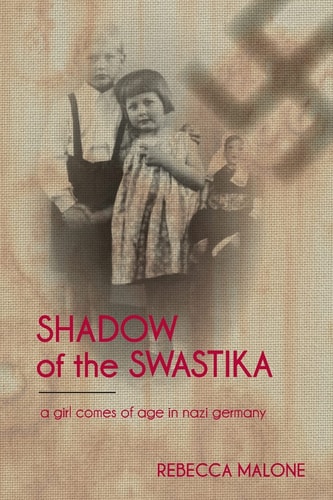 Shadow of the Swastika A Girl Comes of Age in Nazi Germany