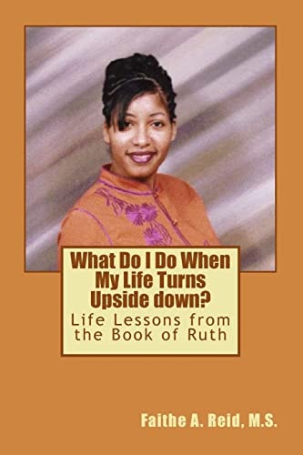 What Do I Do When My Life Turns Upside Down Life Lessons from the Book of Ruth