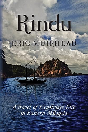 Rindu A Novel of Expatriate Life in Eastern Malaysia