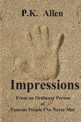 Impressions From an Ordinay Person of Famous People I've Never Met