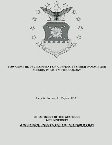 Towards the Development of a Defensive Cyber Damage and Mission Impact Methodology