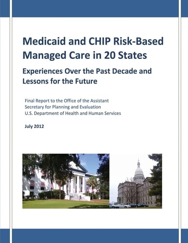 Medicaid and CHIP Risk-Based Managed Care in 20 States Experiences Over the Past Decade and Lessons for the Future