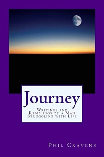 Journey Writings and Ramblings of a Man Struggling with Life