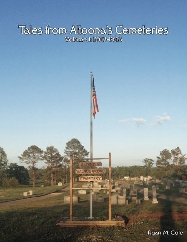 Tales from Altoona's Cemeteries Volume 1: 1863-1943