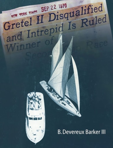 Gretel II Disqualified The Untold Inside Story of a Famous America's Cup Incident