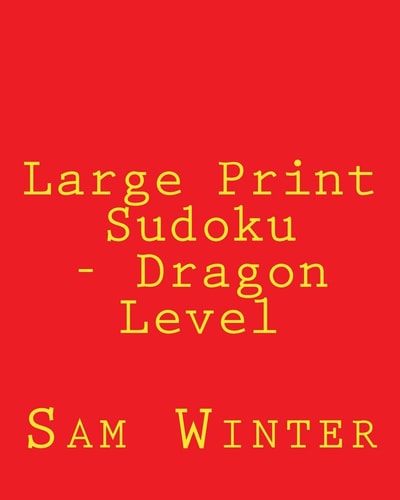 Large Print Sudoku - Dragon Level Fun, Large Grid Sudoku Puzzles