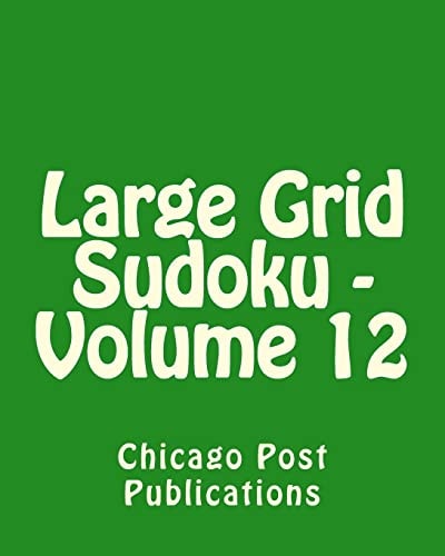 Large Grid Sudoku - Volume 12 Fun, Large Grid Sudoku Puzzles