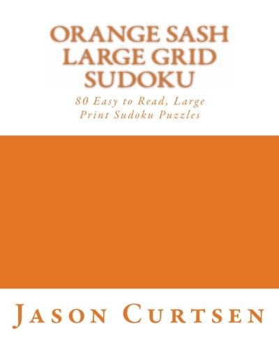 Orange Sash Large Grid Sudoku 80 Easy to Read, Large Print Sudoku Puzzles