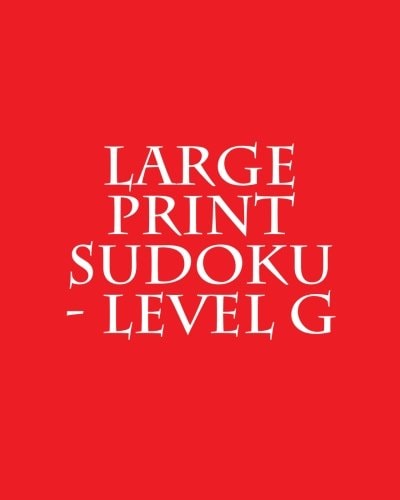 Large Print Sudoku - Level G Easy to Read, Large Grid Sudoku Puzzles