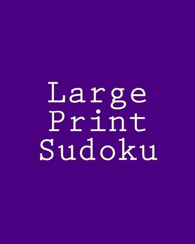 Large Print Sudoku 80 Easy to Read, Large Print Sudoku Puzzles