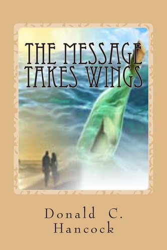 The Message Takes Wings A Sequel to A Message For All Time