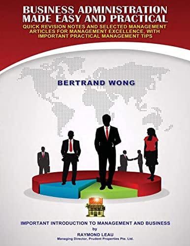 Business Administration Made Easy And Practical Quick Revision Notes And Selected Management Articles For Management Excellence, With Important Practical Management Tips