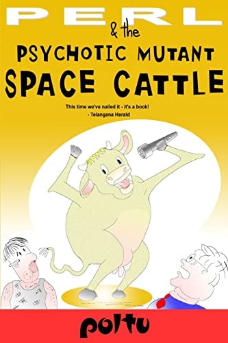Perl and the Psychotic Mutant Space Cattle Perl's Script Volume-IV