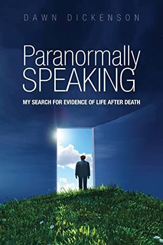 Paranormally Speaking My Search for Evidence of Life After Death