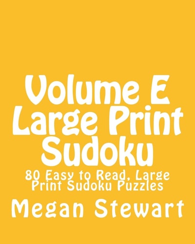 Volume E Large Print Sudoku 80 Easy to Read, Large Print Sudoku Puzzles