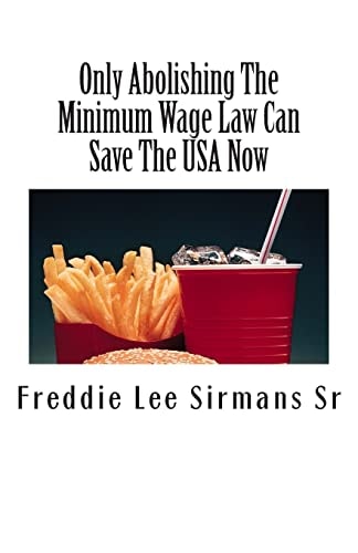 Only Abolishing The Minimum Wage Law Can Save The USA Now