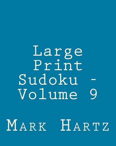 Large Print Sudoku - Volume 9 Easy to Read, Large Grid Sudoku Puzzles