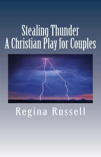 Stealing Thunder A Christian Play for Couples