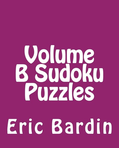 Volume B Sudoku Puzzles Fun, Large Print Sudoku Puzzles