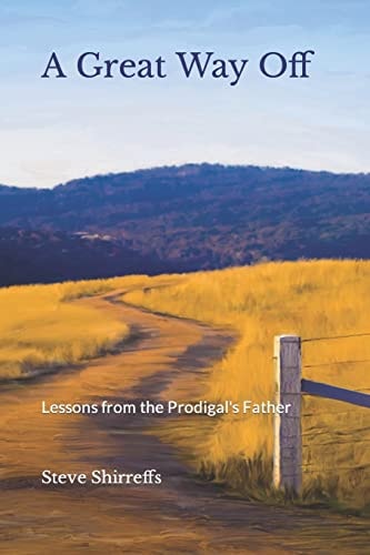 A Great Way Off Lessons from the Prodigal's Father