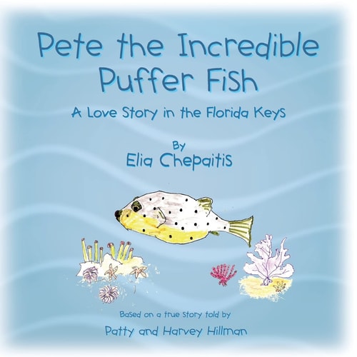 Pete The Incredible Puffer Fish A Love Story in the Florida Keys