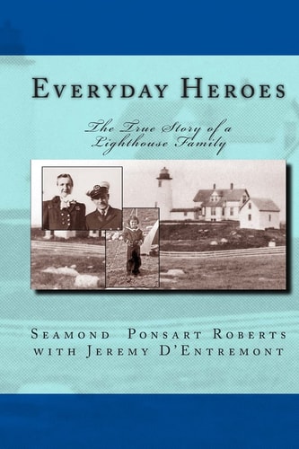 Everyday Heroes The True Story of a Lighthouse Family