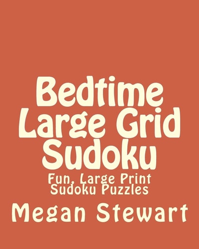 Bedtime Large Grid Sudoku Fun, Large Print Sudoku Puzzles