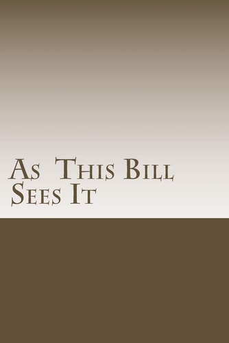 As This Bill Sees It : Lessons Learned in A.A. Meetings