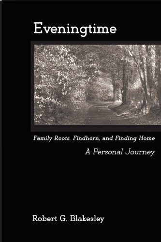 Eveningtime Family Roots, Findhorn, and Finding Home - A Personal Journey