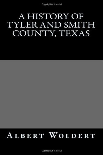 A HIstory of Tyler and Smith County, Texas