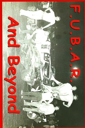F.U.B.A.R. Fouled Up Beyond All Recognition