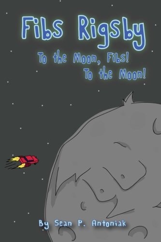 Fibs Rigsby To the Moon, Fibs! To the Moon!