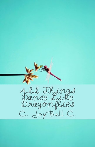 All Things Dance Like Dragonflies Transmundane Poetry Designed for Every Ordinary Day.
