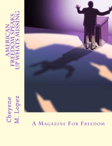 American Freedom Speaks Up Whats Missing A Magazine For Freedom