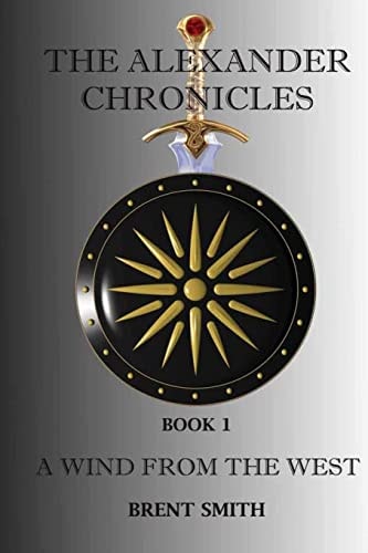 The Alexander Chronicles A Wind From The West. Book I