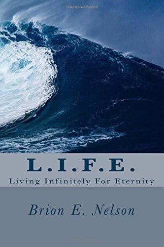 L.I.F.E. Living Infinitely For Eternity