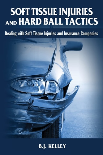 Soft Tissue Injuries and Hard Ball Tactics Dealing With Soft Tissue Injuires and Insurance Companies