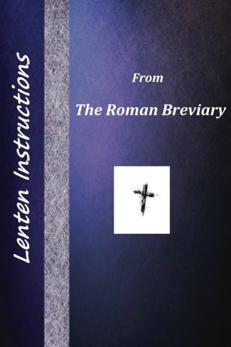 Lenten Instructions from the Roman Breviary
