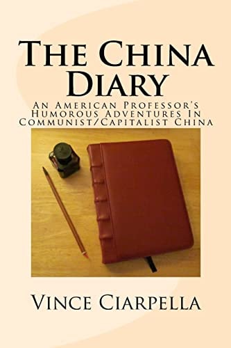 The China Diary An American Professor's Humorous Adventures In Communist/Capitalist China