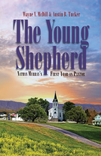 The Young Shepherd Nathan Murray's First Year as Pastor