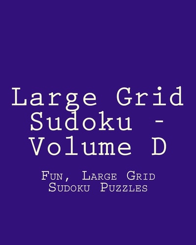 Large Grid Sudoku - Volume D Fun, Large Grid Sudoku Puzzles