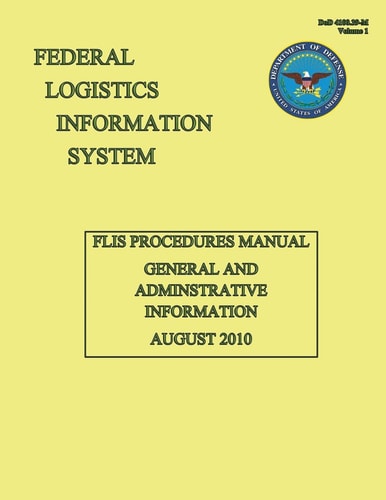 FLIS Procedures Manual - General and Administrative Information DoD 4100. 39-M Volume 1