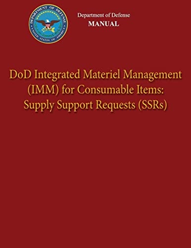Department of Defense Manual - DoD Integrated Materiel Management (IMM) for Consumable Items Supply Support Requests (SSRs)