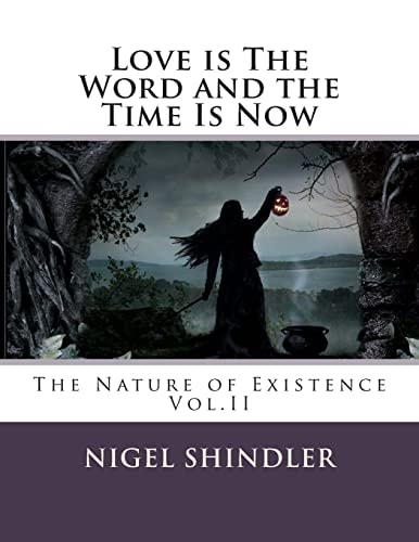 Love Is The Word And The Time Is Now The Nature of Existence