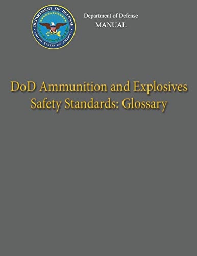 Department of Defense Manual - DoD Ammunition and Explosives Safety Standards Glossary