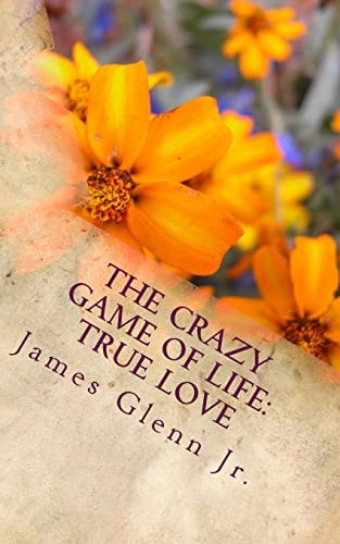 The Crazy Game of Life True Love