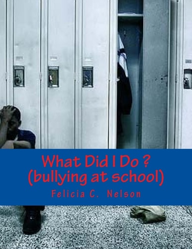 What Did I Do ? (bullying at School) Bullying at School