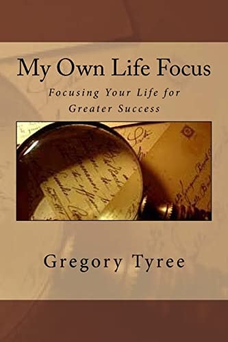 My Own Life Focus Focusing Your Life for Greater Success