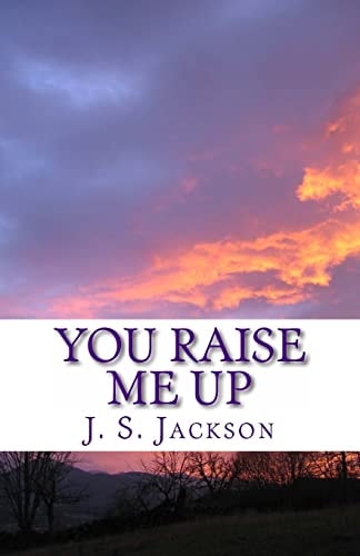You Raise Me Up A Collection of Spiritual Poems to Comfort Your Soul