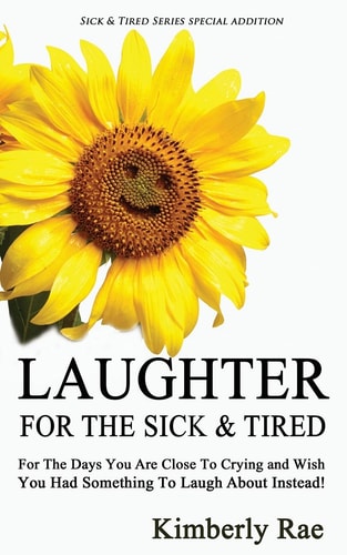 Laughter for the Sick and Tired Sick and Tired Series Special Addition